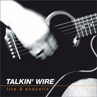 Live And Acoustic - Talkin Wire - Cover